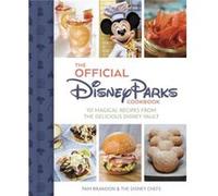 The Official Disney Parks Cookbook: 101 Magical Recipes from the Delicious Disney Vault