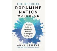 The official dopamine nation workbook A practical guide to overcoming addiction in the age of indulgence - Anna Lembke - Headline - broché - Guide