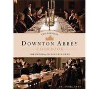 The Official Downton Abbey Cookbook by Annie Gray & Foreword by Gareth Neame Annie Gray Foreword by Gareth Neame (Auteur)