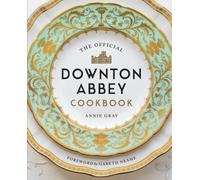 The Official Downton Abbey Cookbook by Annie Gray [Hardback] NEUF