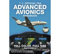 The Official FAA Advanced Avionics Handbook: Full Color, Full Size: FAA-H-8083-6 - Giant 8.5" x 11" Size, Full Color Throughout