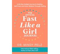 Journal officiel Fast Like a Girl – 60 jours pour guérison, confiance et sagesse par le jeûne