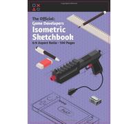 The Official Game Developers Isometric Sketchbook: 6:9 Aspect Ratio 100 Pages Portrait Layout: Travel Size Isometric Sketchbook For Designers And Illustrators: For Sketching, Drawing Backgrounds, Char
