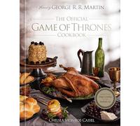 The Official Game of Thrones Cookbook: Recipes from King's Landing to the Dothraki Sea