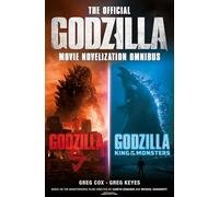 The Official Godzilla Movie Novelization Omnibus: Godzilla, Godzilla/King of Th E Monsters