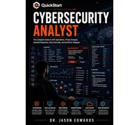 The Official Guide to the QuickStart Certified Cyber Analyst: A Practical Guide to Cybersecurity Fundamentals, Network Defense, Cloud Security, and Career-Ready Skills