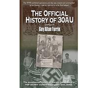 The Official History of 30AU: 30 Commando Assault Unit - official history compilation