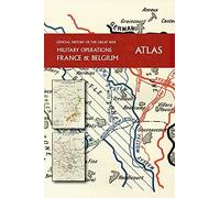 The Official History Of The Great War France And Belgium Atlas