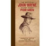 The Official John Wayne Handy Book for Men by James EllisMedia Lab Books Inconnu (Auteur)