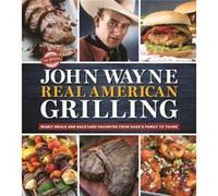 The Official John Wayne Real American Grilling by Editors of the Official John Wayne Magazine Editors of the Official John Wayne Magazine (Auteur)
