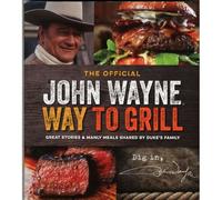 The Official John Wayne Way To Grill