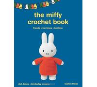 The Official Miffy Crochet Book: 16 Projects for Friends, Fun Times and Bedtime