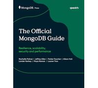 The Official MongoDB Guide: Resilience, scalability, security and performance