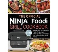 The Official Ninja Foodi Grill Cookbook For Beginners