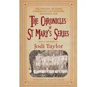 The Official Reading Companion and History Briefings for The Chronicles of St Mary's Series: by Jodi Taylor