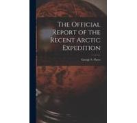 The Official Report Of The Recent Arctic Expedition