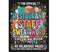 The Official Restaurant Staff Swear Word Coloring Book: Funny Gag Gift for Servers, Line Cooks, and Food Service Workers - 40 Adult Humor Pages with Hollow Text