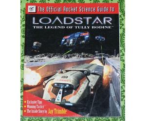 The Official Rocket Science Guide to Loadstar: The Legend of Tully Bodine