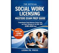 THE OFFICIAL SOCIAL WORK LICENSING MASTERS EXAM PREP GUIDE: Comprehensive Study Resources, Practice Tests, and Expert Strategies for the 2026-2027 ASWB LMSW Exam
