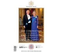 The Official Souvenir Programme Celebrating the Coronation of His Majesty King Charles III and Her Majesty Queen Camilla The Official Souvenir Programme Celebrating the Coronation of His Majesty King 