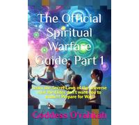 The Official Spiritual Warfare Guide: Part 1: Learn the Secret Laws of the Universe that the Elites don’t want you to know!!! Prepare for War!