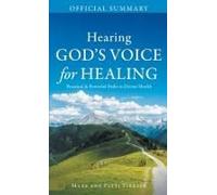 The Official Summary Of Hearing God's Voice For Healing: Practical And Powerful Paths To Divine Health