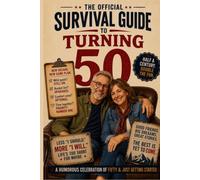 The Official Survival Guide to Turning 50: A Humorous Celebration of Fifty and Just Getting Started (Color Edition)