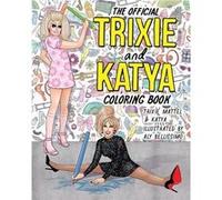 The Official Trixie and Katya Coloring Book by Katya Zamolodchikova Katya Zamolodchikova (Auteur)