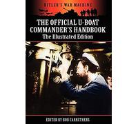 The Official U-Boat Commander's Handbook - The Illustrated Edition