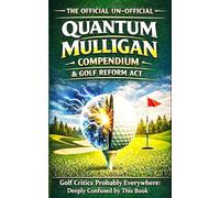The Official Un-Official Quantum Mulligan Compendium & Golf Reform Act