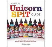 The Official Unicorn Spit Guide by Michelle Nicole Michelle Nicole (Auteur)