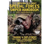 The Official US Army Special Forces Sniper Handbook: Full Size Edition: Discover the Unique Secrets of the Elite Long Range Shooter: 450+ Pages, Big 8.5" x 11" Size (FM 3-05.222 / TC 31-32 / TC 18-32)