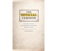 The Official Version: a narrative in stories about improvement initiatives and other fictions