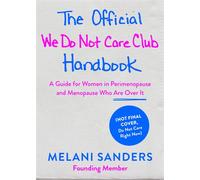 The Official We Do Not Care Club Handbook A Guide for Women in Perimenopause, Menopause, and Beyond Who Are Over It - Melani Sanders - Harvest - ebook (ePub) - Livre