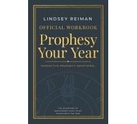 The Official Workbook For Prophesy Your Year: The Adventure Of Discovering God's Voice Throughout The Year Paperback By Lindsey Reiman