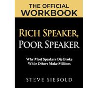 The Official Workbook for Rich Speaker, Poor Speaker: Why Most Speakers Die Broke, While Others Make Millions