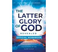 The Official Workbook For The Latter Glory Of God Revealed