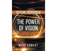 The Official Workbook for The Power of Vision: Charting Your Spiritual Course