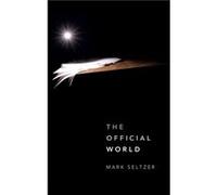 The Official World by Mark Seltzer Mark Seltzer (Auteur)