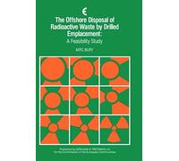 The Offshore Disposal Of Radioactive Waste By Drilled Emplacement: A Feasibility Study