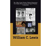 The Ohio Crime Mystery Midwest Depression Era Outlaw West Coast Secret Agent Mobster Connection