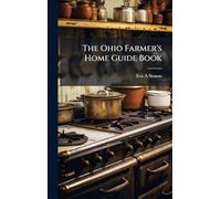 The Ohio Farmer's Home Guide Book