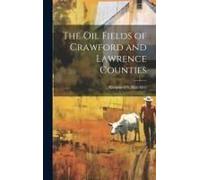 The Oil Fields Of Crawford And Lawrence Counties