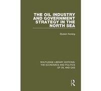 The Oil Industry and Government Strategy in the North Sea (Routledge Library Editions: The Economics and Politics of Oil and Gas) - [Version Originale] Inconnu (Auteur)
