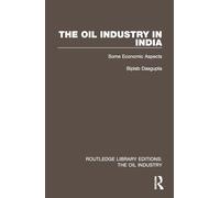 The Oil Industry in India: Some Economic Aspects