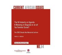 The Oil Industry In Uganda; A Blessing In Disguise Or An All Too Familiar Curse?