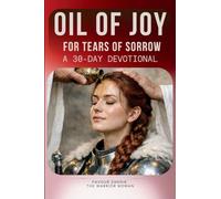 The Oil of Joy for Tears of Sorrow Devotional: A 30-Day Devotional | The Isaiah 61 Exchanges