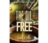 THE OIL THAT RELEASED ME TO BE FREE: A 30-Day Journey Through The Crushing That Produced My Freedom