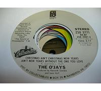 THE O'JAYS - THE O'JAYS 45 RPM Christmas Ain't Christmas New Years Ain't New Years Without the One You Love / Just Can't Get Enough