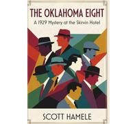 The Oklahoma Eight: A 1929 Mystery at the Skirvin Hotel